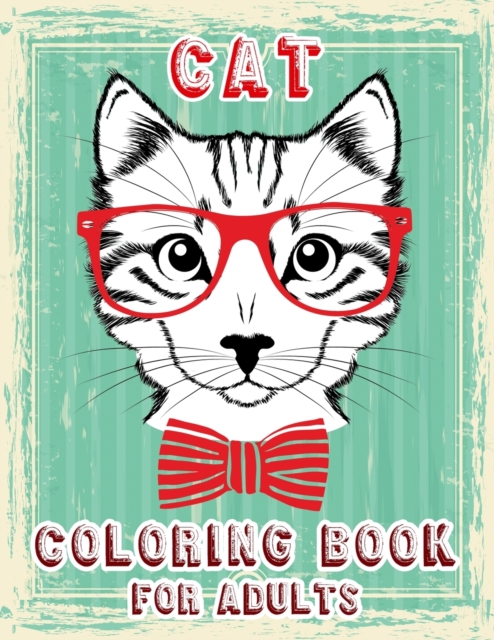 Cat Coloring Book for Adults : Adult Coloring Cats, Stress Relieving Designs for Adults Relaxation, Creative Kittens Coloring Book, Paperback / softback Book