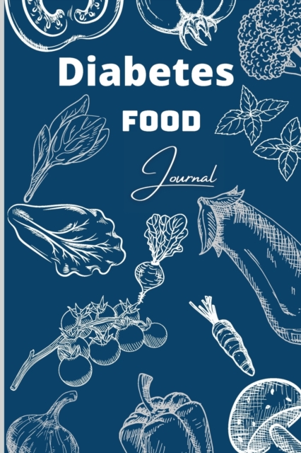Diabetes Food Journal : Simple Tracking Journal with Notes, A Daily Log for Tracking Food and Blood Sugar, 2 Year Blood Sugar Level Recording Book, Diabetes Diary, (Medical Notebook), Paperback / softback Book