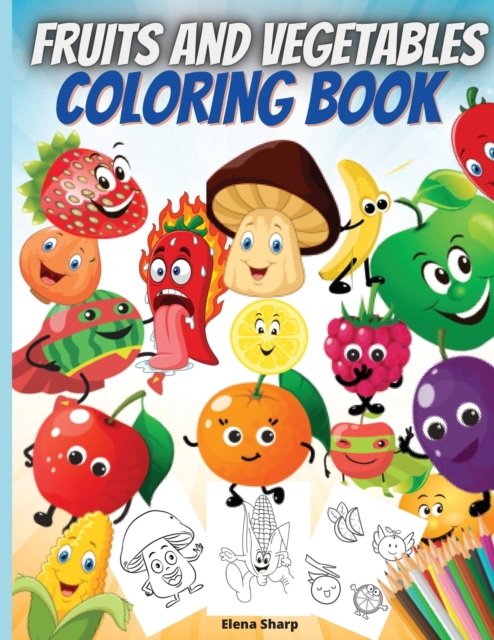 Fruits And Vegetables Coloring Book : Early Learning coloring book for your kids and toddlers, Paperback / softback Book