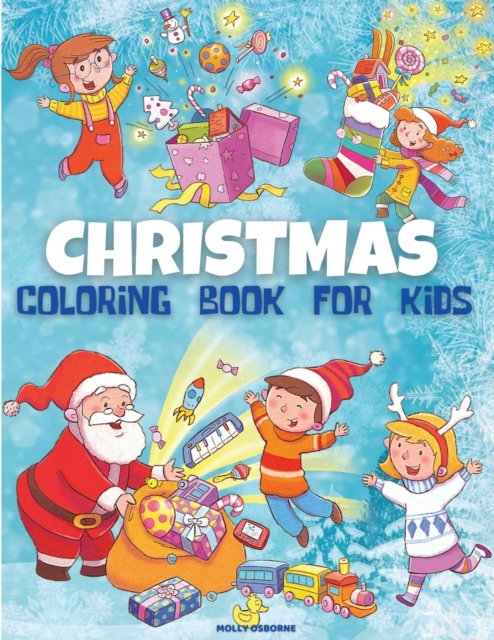 Christmas Coloring Book for Kids : Amazing Christmas Coloring Pages for Kids, Boys and Girls Christmas Gift For Kids, Children and Preschoolers To Enjoy The Holiday Season Beautiful Pages to Color wit, Paperback / softback Book