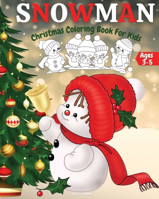 Christmas Snowman Coloring Book For Kids Ages 3-5 : Adorable, Cute And Easy Winter Snowman Coloring Pages For Kids And Toddlers - Cool Christmas Snowman Coloring Book For Boys And Girls - Christmas &, Paperback / softback Book