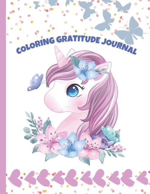 Coloring Gratitude Journal : Unicorn Coloring Book For Kids Ages 4-8 Unicorn Coloring Book For Girls, Paperback / softback Book