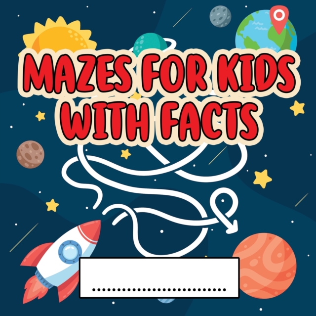 Mazes For Kids Activity Book With Facts : An Amazing Maze Activity Book for Kids (Maze Books for Kids), Paperback / softback Book