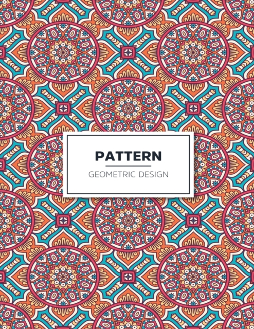 Geometric Pattern Design Coloring Book : Patterns Coloring Book: Fun Adults Coloring Book, Relaxing and Stress Relieving Patterns, Paperback / softback Book
