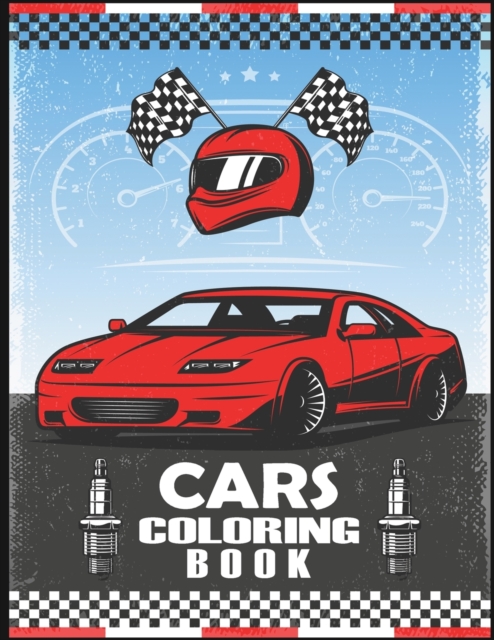 Cars Coloring Book for Kids and Adults : Amazing Coloring Book for Kids and Adults with Beautiful Cars Illustrations - Sport Cars Coloring Book, Racing Cars Coloring Book, Stress Relieving and Relaxat, Paperback / softback Book