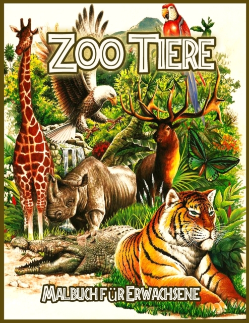Zoo Tiere Malbuch : Malbuch zum Stressabbau, Paperback / softback Book