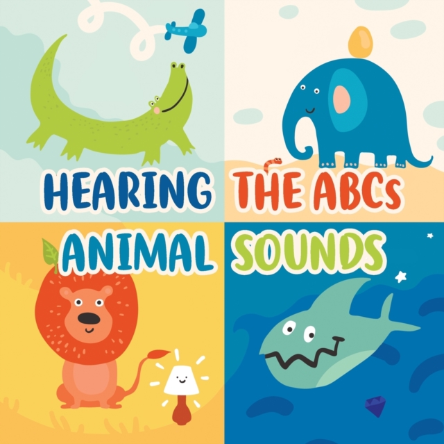 Hearing the ABCs Animal Sounds : Animal Books For Toddlers, Paperback / softback Book