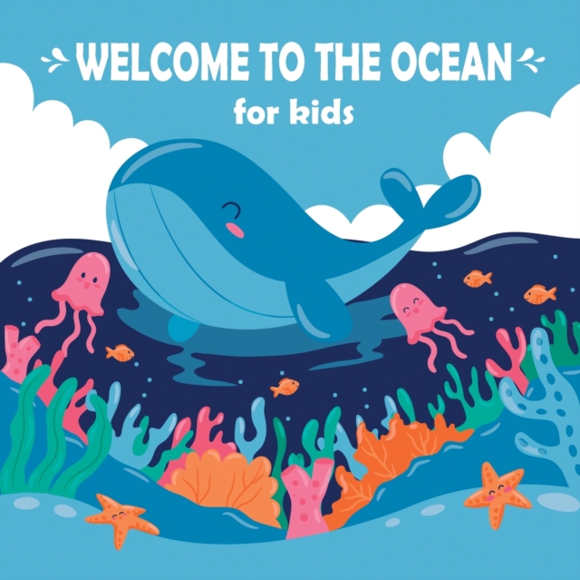 Welcome To The Ocean Book For Kids : Ocean Activity Book for Kids: Ocean Animals, Ocean Life, Paperback / softback Book