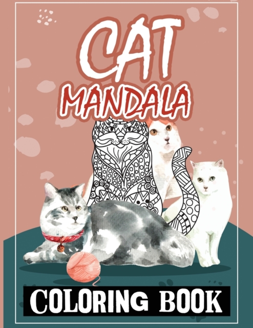 Cat Mandala Coloring Book : A Coloring Book for Cat and Mandala Lovers (Cats Coloring Books, Mandala Coloring Books), Paperback / softback Book