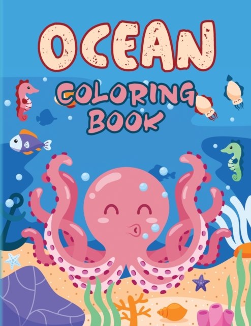 Ocean Coloring Book : Ocean Life Animals Coloring Book, Sea Life Coloring Book - Stress Relieving and Relaxation Coloring Book, Paperback / softback Book