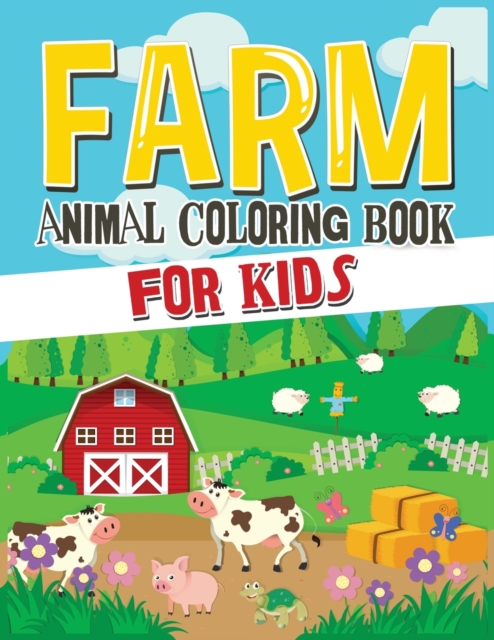Farm Animal Coloring Book for Kids : A Cute Farm Animal Coloring Book for Kids (Coloring Books for Kids), Paperback / softback Book