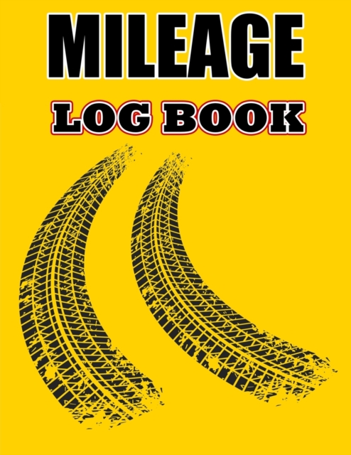 Mileage Log Book : Taxes Mileage Log, Vehicle Mileage Log Book Tracker for Business of Personal, Paperback / softback Book