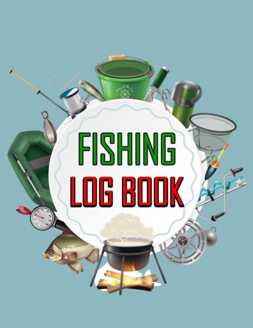 Fishing Log Book : Fishing Journal for Kids and Adults, Track Your Fishing Trips, Catches and the Ones That Got Away, Paperback / softback Book