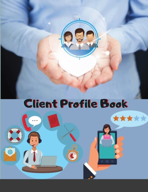 Client Profile Book : 134 page Clients, Record Customers Information, Client Data Organizer, Tracker for Hair Stylist Formula, Nail Salon and Small Business, Paperback / softback Book