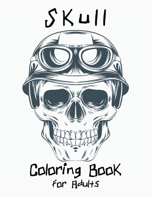 Skull Coloring Book for Adults : Stress-Free Designs For Skull Lovers, Adult Skull Coloring Books, Dia de Los Muertos Coloring Book, Paperback / softback Book