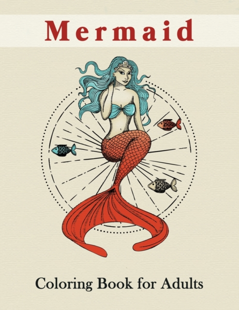 Mermaid Coloring Book for Adults : An Adult Coloring Book with Cute Mermaids for Relaxation, Fantasy Adult Coloring Books, Paperback / softback Book
