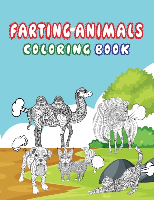 Farting Animals Coloring Book : Adult Coloring Book for Animal Lovers, Fart Coloring Book, Farting Animals, Paperback / softback Book