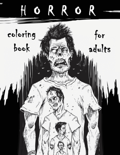 Horror Coloring Book for Adults : Horror Stress Relieving Illustrations with Scary Monsters, Creepy Scenes, and a Spooky Adventure, Paperback / softback Book
