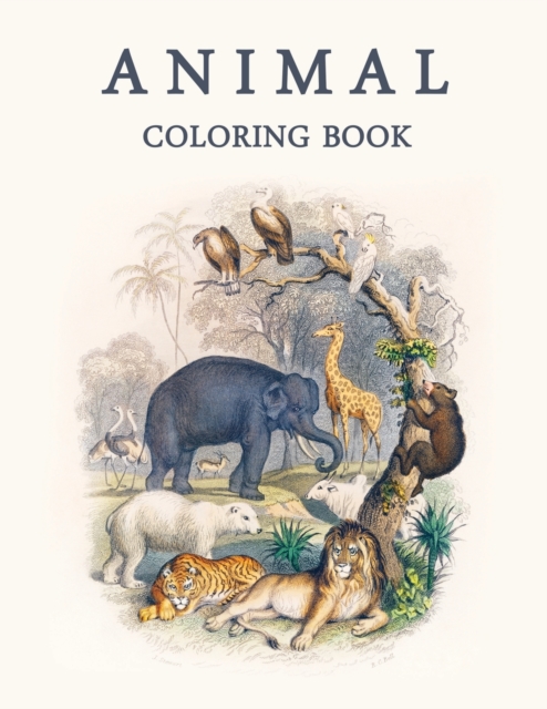 Animal coloring book : Stress Relieving Designs Animals, Relaxing Coloring Pages for Animal Lovers, Paperback / softback Book