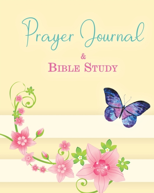Prayer Journal - Bible Study : A 3 Month Guide To Prayer, Praise and Thanks, A Prayer Journal of God's Faithfulness, Paperback / softback Book