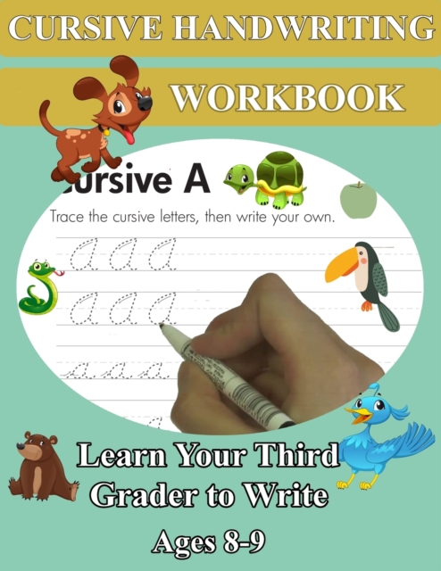 Cursive Handwriting Workbook - Learn Your Third Grader to Write - Ages 8-9 : Remember Cursive Letters A-Z, Creative Writing, Personification, Metaphors and Sensory Language Worksheets, Paperback / softback Book