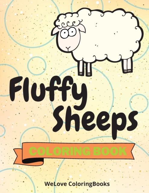 Fluffy Sheeps Coloring Book : Cute Sheeps Coloring Book Adorable Sheeps Coloring Pages for Kids 25 Incredibly Cute and Lovable Sheeps, Paperback / softback Book