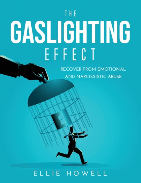 The Gaslighting Effect : Recover from Emotional and Narcissistic Abuse, Paperback / softback Book