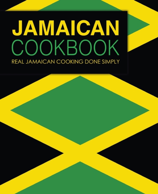 Jamaican Cookbook : Real Jamaican Cooking Done Simply, Paperback / softback Book