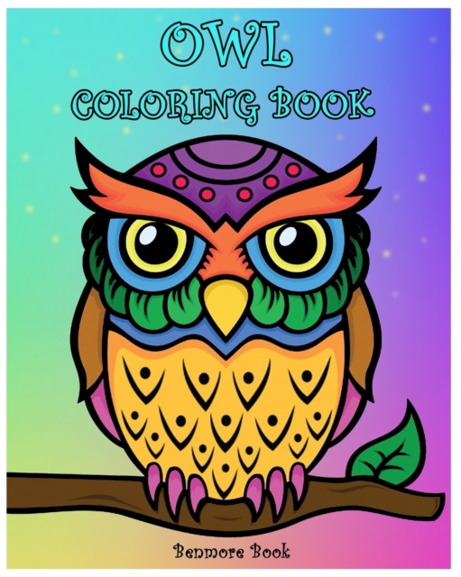 Owl Coloring Book : Coloring Book with Fun, Easy, and Relaxing Makes the Perfect Gift For Everyone., Paperback / softback Book