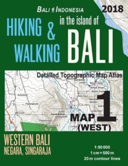 Bali Indonesia Map 1 (West) Hiking & Walking in the Island of Bali Detailed Topographic Map Atlas 1 : 50000 Western Bali Negara Singaraja: Trails, Hikes & Walks Topographic Map, Paperback / softback Book