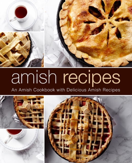 Amish Recipes : An Amish Cookbook with Delicious Amish Recipes, Paperback / softback Book