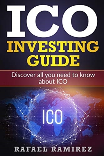 ICO Investing Guide : Discover all you need to know about ICO, Paperback / softback Book