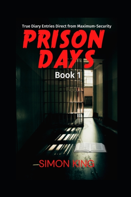 Prison Days : True Diary Entries by a Maximum Security Prison Officer, June 2018, Paperback / softback Book