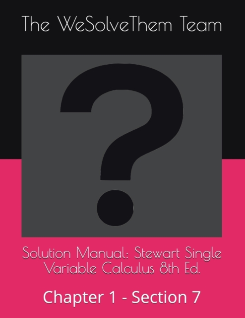 Solution Manual : Stewart Single Variable Calculus 8th Ed.: Chapter 1 - Section 7, Paperback / softback Book