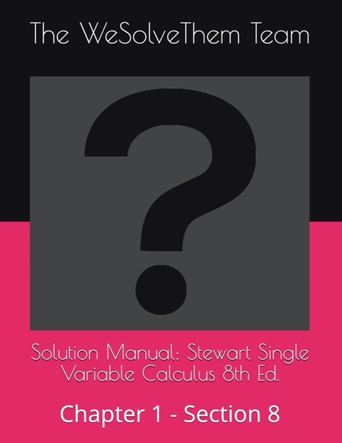 Solution Manual : Stewart Single Variable Calculus 8th Ed.: Chapter 1 - Section 8, Paperback / softback Book