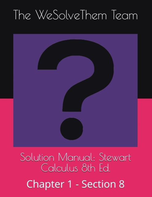 Solution Manual : Stewart Calculus 8th Ed.: Chapter 1 - Section 8, Paperback / softback Book