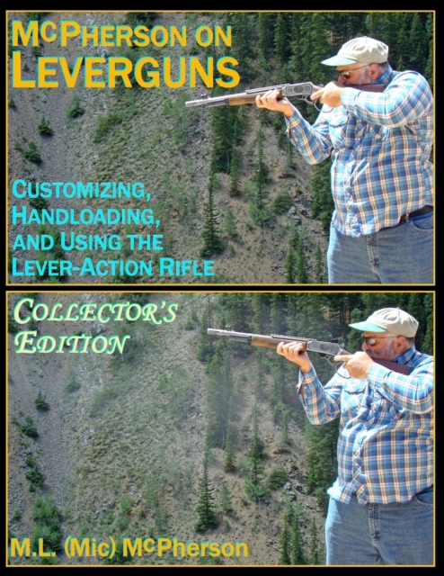 McPherson On Leverguns : Customizing, Handloading, And Using The Lever-Action Rifle, Paperback / softback Book