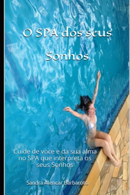 O SPA dos seus Sonhos : Cuide de voce e da sua alma no SPA que interpreta os seus Sonhos, Paperback / softback Book