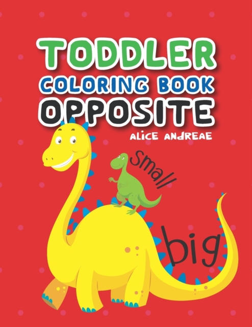 Toddler Coloring Book Opposite : coloring and activity books for kids ages 4-8, Paperback / softback Book