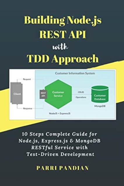 Building Node.js REST API with TDD Approach : 10 Steps Complete Guide for Node.js, Express.js & MongoDB RESTful Service with Test-Driven Development, Paperback / softback Book