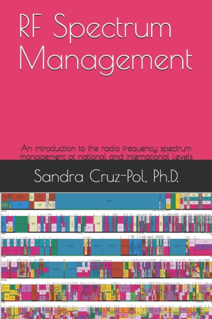 RF Spectrum Management : An introduction to the Radio Frequency Spectrum Management at National and International Levels, Paperback / softback Book