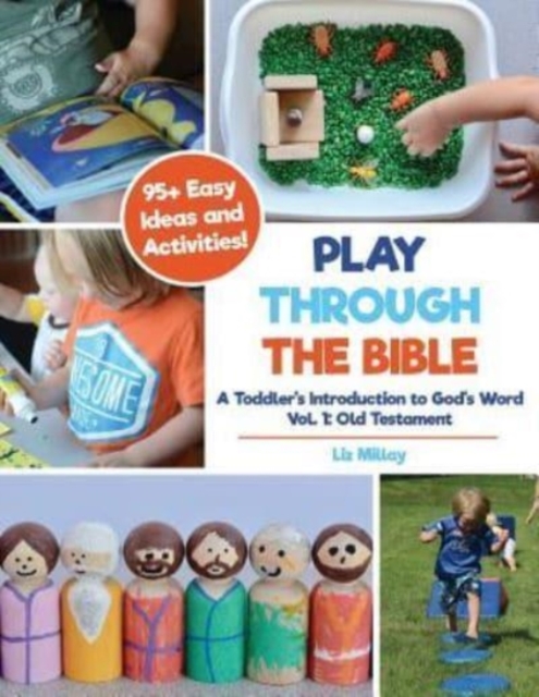 Play Through the Bible : A Toddler's Introduction to God's Word Vol. 1: Old Testament, Paperback / softback Book