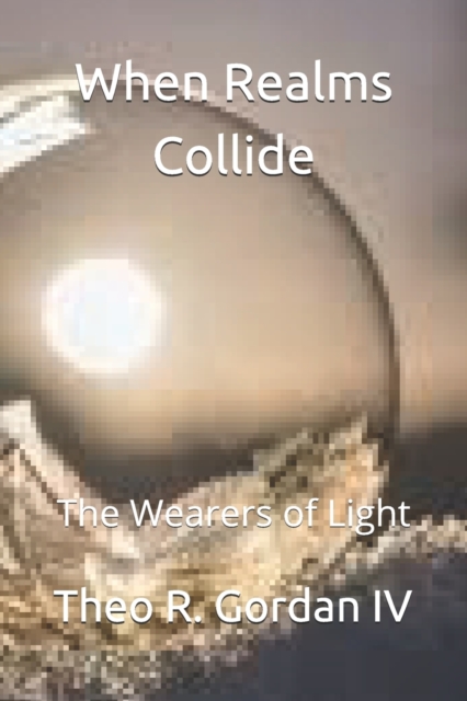 When Realms Collide : The Wearers of Light, Paperback / softback Book