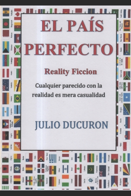 El Pais Perfecto : Reality Ficcion. Cualquier parecido con la realidad es mera casualidad., Paperback / softback Book