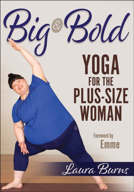 Big & Bold: Yoga for the Plus-Size Woman, Paperback / softback Book