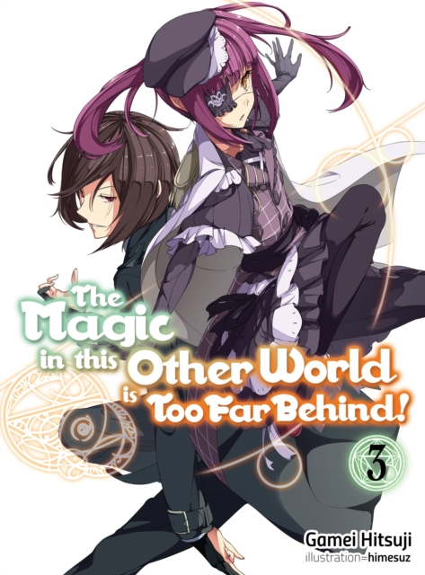 The Magic in this Other World is Too Far Behind! Volume 3, Paperback / softback Book