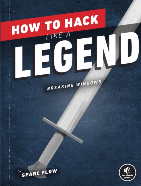 How To Hack Like A Legend : Breaking Windows, Paperback / softback Book