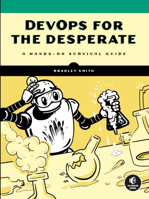 Devops For The Desperate : A Hands-On Survival Guide, Paperback / softback Book