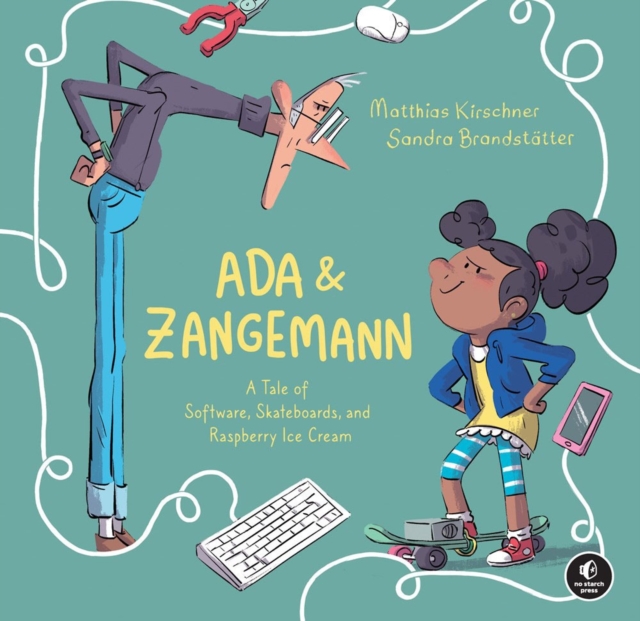 Ada & Zangemann : A Tale of Software, Skateboards, and Raspberry Ice Cream, Hardback Book