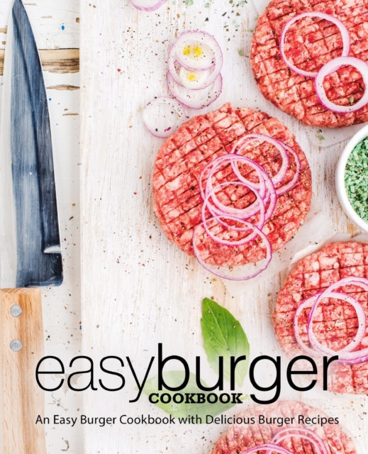 Easy Burger Cookbook : An Easy Burger Cookbook with Delicious Burger Recipes, Paperback / softback Book